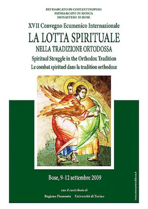 XVII Convegno Ecumenico Internazionale di spiritualità ortodossa      Bose, 9-12 settembre 2009